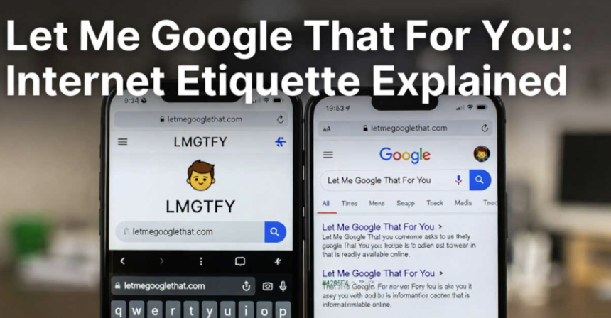 Let Me Google for U A Simple Guide to This Funny Internet Trick